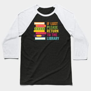 If Lost Please Return To The Library Baseball T-Shirt